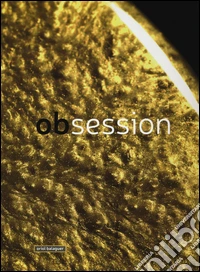 Obsession. Ediz. italiana e inglese