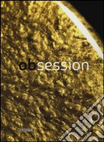 Obsession. Ediz. italiana e inglese libro