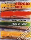 La cucina italiana all'italiana. Menu di terra. Menu di mare libro di Mei Sergio