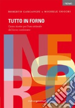 Tutto in forno. Cento ricette per l'uso ottimale del forno combinato