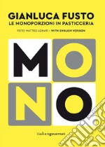 Mono. Le monoporzioni in pasticceria. Ediz. bilingue libro