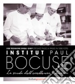 Institute Paul Bocuse. La scuola dell'eccellenza culinaria libro