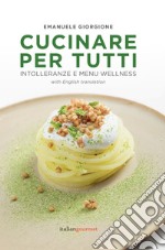 Cucinare per tutti. Intolleranze e menu wellness. Ediz. italiana e inglese libro