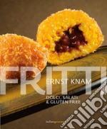 Fritti. Dolci, salati & gluten free libro