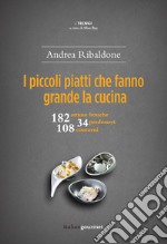 I piccoli piatti che fanno grande la cucina libro