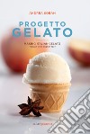 Progetto gelato. Ediz. italiana e inglese libro di Soban Andrea