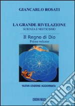 La grande rivelazione. Scienza e misticismo. Vol. 1: Il regno di Dio libro