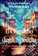 Il giardino degli specchi. Contatti con civiltà galattiche lungo le strade dell'India. Viaggio alla ricerca del sè libro