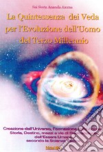 La quintessenza dei Veda per l'evoluzione dell'uomo del terzo millennio libro