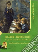 Educatori del Novecento. Giuseppe Caiati, Lucrezia Cardone, Giovanni Modugno. Modelli esemplari per le giovani generazioni libro