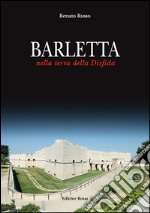 Barletta. Nella terra della disfida libro