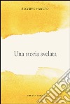 Una storia svelata libro