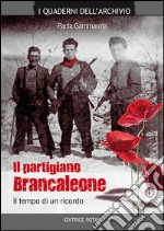 Il partigiano Brancaleone. Il tempo di un ricordo