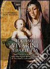 Il caso Vivarini a Barletta. Dalla Madonna in trono (1483) nella chiesa di Sant'Andrea ai percorsi di Alvise Vivarini sulla costa adriatica. Ediz. illustrata libro