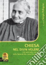 Chiesa nel divin volere. 150 anni dalla nascita della serva di Dio Luisa Piccarreta libro