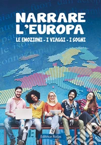 Narrare l'Europa. Le emozioni, i viaggi, i sogni libro