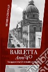 Barletta anni '40. Un ragazzo di via XX settembre racconta libro di Cristallo Michele