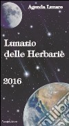 Lunario delle herbarie 2016. Agenda lunare libro