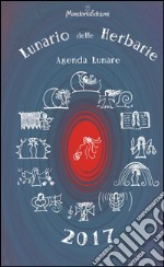 Lunario delle herbarie 2017. Agenda lunare libro