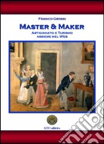 Master & maker. Artigianato e turismo assieme nel web libro