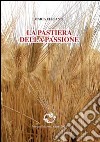 La pastiera della passione libro di Elefante Maria