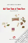 Dal Tam Tam al Tom Tom. Poesie 2007-2020 libro di Carandente Alessandro