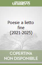 Poesie a lietto fine (2021-2025) libro