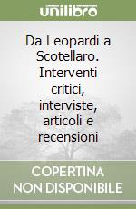 Da Leopardi a Scotellaro. Interventi critici, interviste, articoli e recensioni libro
