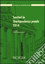 Sentieri in giurisprudenza penale 2014