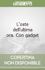 L'oste dell'ultima ora. Con gadget libro