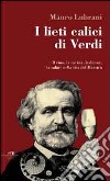 I lieti calici di Verdi. Il vino, la cucina, le donne, la salute nella vita del maestro libro