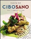 Cibosano. Piatti buoni, biologici, vegetariani libro