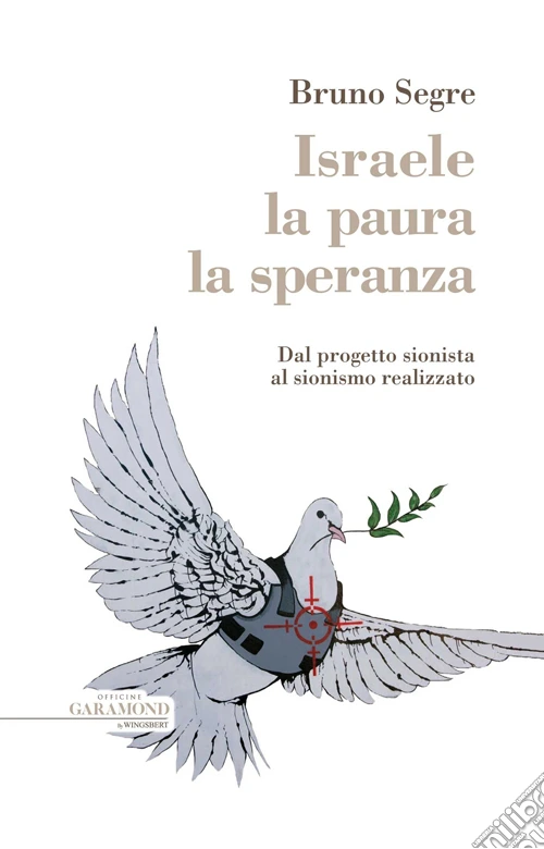 Israele, la paura, la speranza. Dal progetto sionista al sionismo realizzato