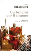 Un brindisi per il tiranno libro