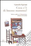 Cosa c'è di buono mamma? 100 idee golose per l'alimentazione naturale dei bambini libro di Cipriani Carmela