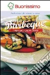 Cucinare al barbecue. I segreti per la grigliata perfetta libro
