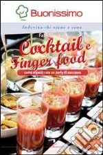 Cocktail e finger food. Come organizzare un party di successo