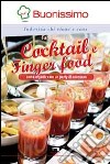 Cocktail e finger food. Come organizzare un party di successo libro
