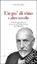 Un po' di vino e altre novelle. Con un'appendice su «Le uve e i vini della Sicilia» di S. Mondini libro