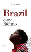 Brazil. Diario dall'altro mondo libro