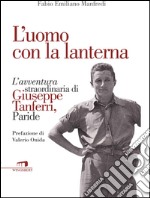 L'uomo con la lanterna. L'avventura straordinaria di Giuseppe Tanferri, Paride