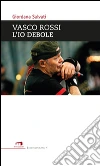Vasco Rossi. L'io debole libro