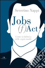 Jobs (f)act. Contro la fabbrica delle idee inutili