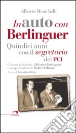 In auto con Berlinguer. Quindici anni con il segretario del PCI