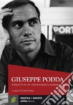 Giuseppe Podda. Ritratti di un «giornalista integrale» libro