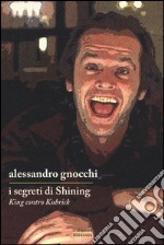 I segreti di «Shining». King contro Kubrick libro