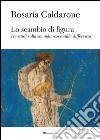 Lo scambio di figura. Tre studi sulla somiglianza e sulla differenza libro di Caldarone Rosaria