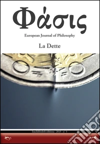 Phàsis. European journal of philosophy. Ediz. italiana e inglese. Vol. 3: La Dette libro