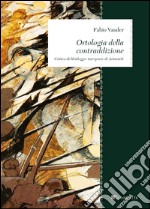 Ortologia della contraddizione. Critica di Heidegger interprete di Aristotele libro