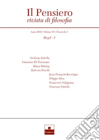 Il pensiero. Rivista di filosofia (2016). Nuova ediz.. Vol. 55/1: Hegel libro